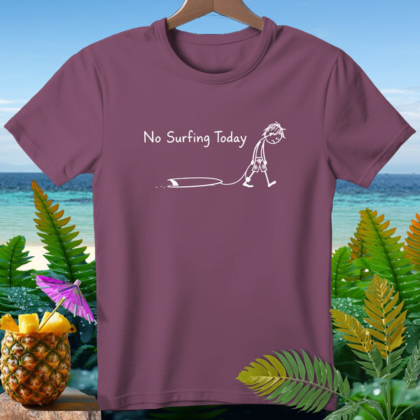 Maroon t-shirt with white text "No Surfing Today" and a stick figure with a surfboard.