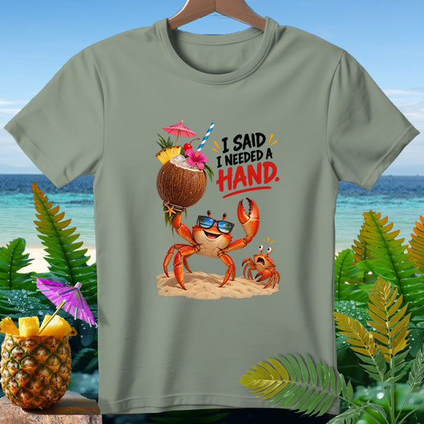 Crab with sunglasses holding a coconut drink, saying "I SAID I NEEDED A HAND."