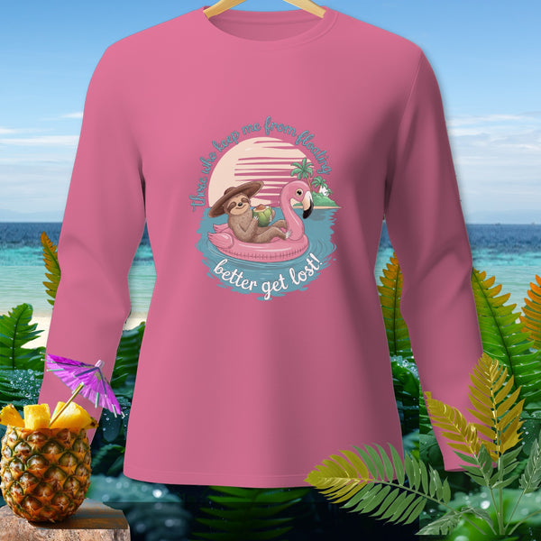 Pink long-sleeve shirt with sloth on flamingo float: "those who keep me from floating better get lost!"