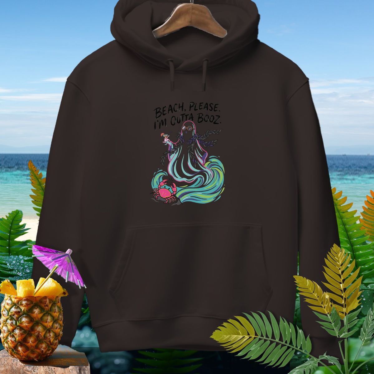 Brown hoodie with ghost, crab, and text: Beach, Please. I'm Outta Booz.