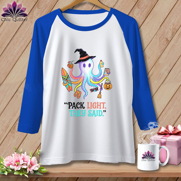 Raglan t-shirt with a whimsical octopus graphic and the text "Pack Light, They Said."