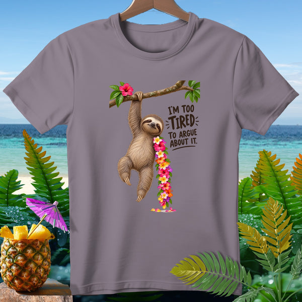 Sloth hanging from branch with flowers, text "I'm too tired to argue about it."