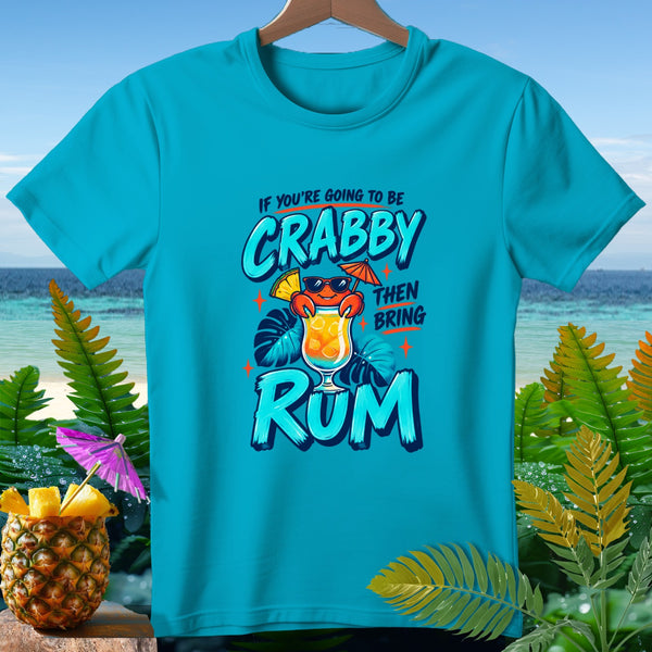 Turquoise t-shirt with "If you're going to be crabby then bring rum" graphic.