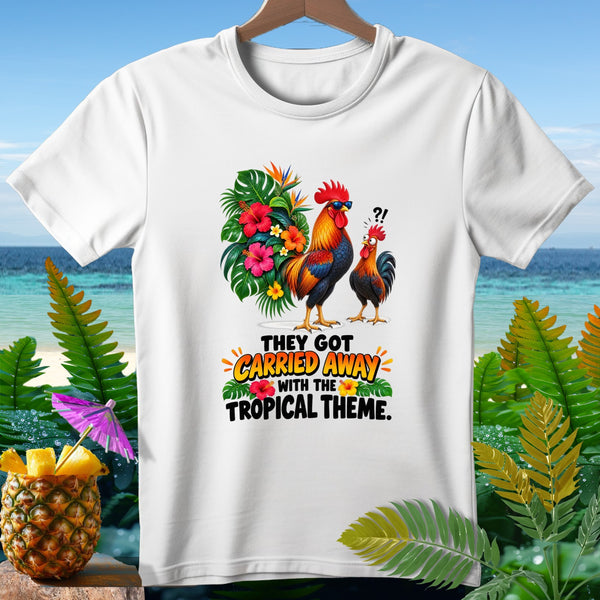 White t-shirt with roosters and tropical flowers, reading "They Got Carried Away With The Tropical Theme."