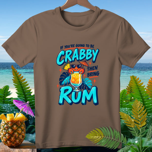 Brown t-shirt with graphic: crab holding cocktail, "If You're Going to Be Crabby Then Bring Rum".