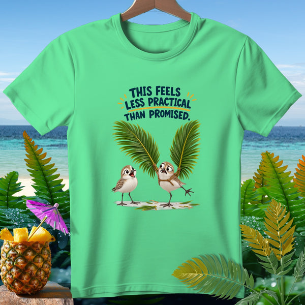 Green t-shirt with two birds and text "THIS FEELS LESS PRACTICAL THAN PROMISED."