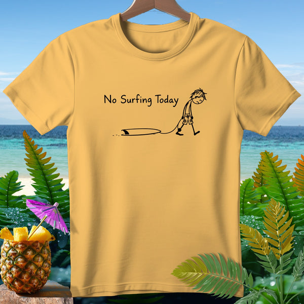 Yellow t-shirt with black text "No Surfing Today" and a stick figure walking away from a surfboard.