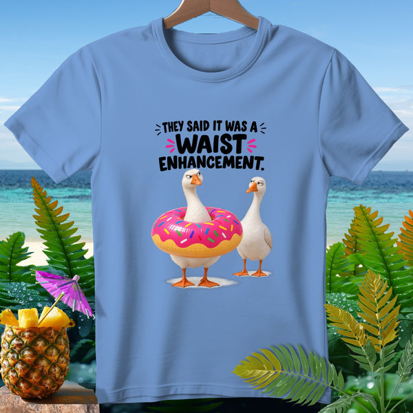 Light blue t-shirt with two geese and text "They said it was a waist enhancement."