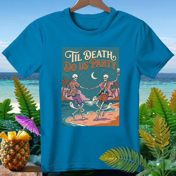 T-shirt with skeletons dancing on beach, text "Til Death Do Us Party".