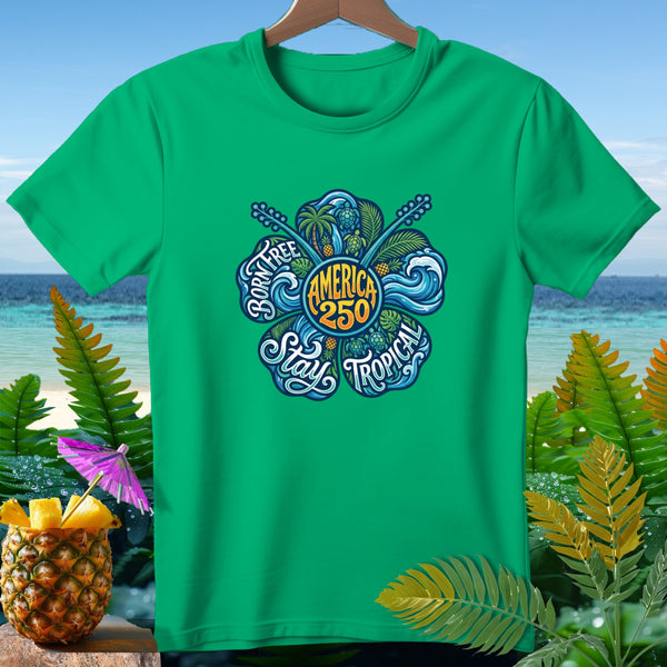 Green t-shirt with "Born Free America 250 Stay Tropical" floral graphic.