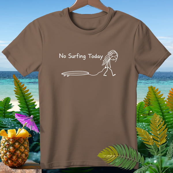 Brown t-shirt with white text "No Surfing Today" and a stick figure pulling a surfboard.