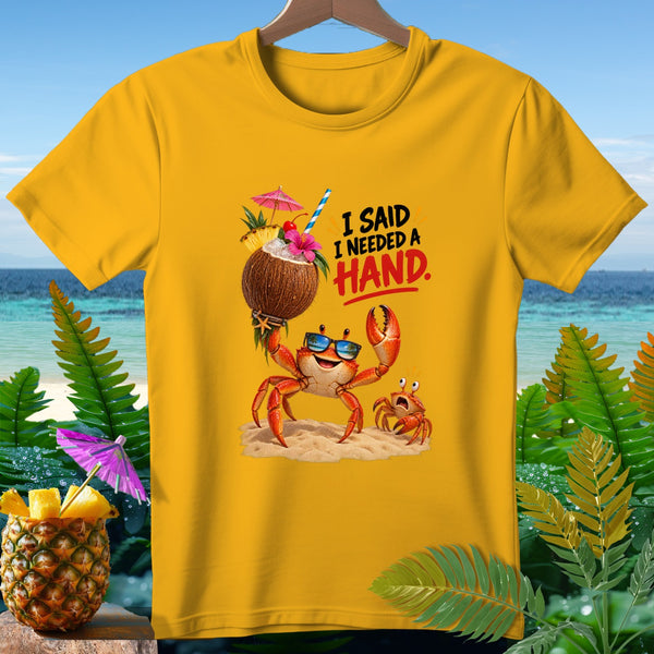 Yellow t-shirt with crabs holding a coconut drink and the text "I SAID I NEEDED A HAND."