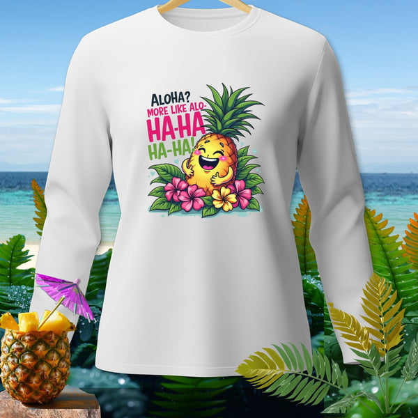 White long-sleeve shirt with a cartoon pineapple and "Aloha? More like Alo-HA-HA HA-HA" text.