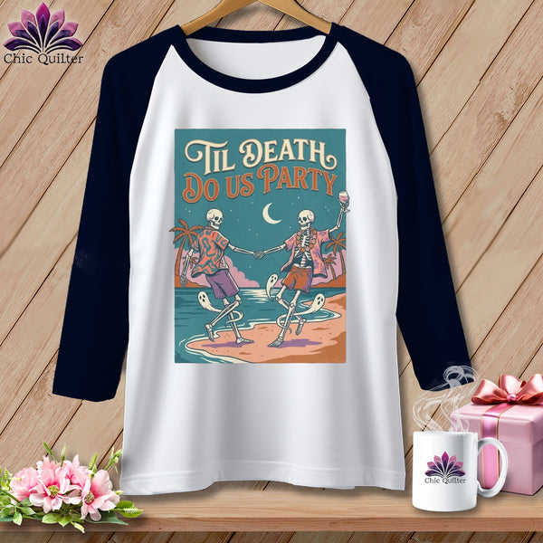 Raglan shirt with "Til Death Do Us Party" skeleton graphic.