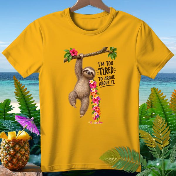 Yellow t-shirt with a sloth hanging from a branch and text that reads "I'm too tired to argue about it."