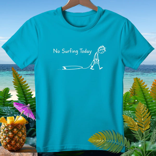 Turquoise t-shirt with "No Surfing Today" text and a stick figure walking away from a surfboard.