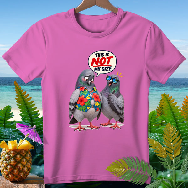 Pink t-shirt with two pigeons, one in a Hawaiian shirt, saying "This is not my size."