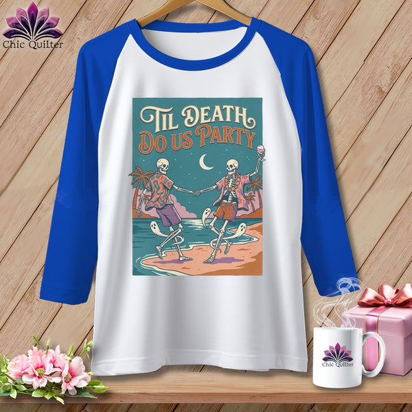 T-shirt graphic: skeletons dancing on a beach, text "Til Death Do Us Party."