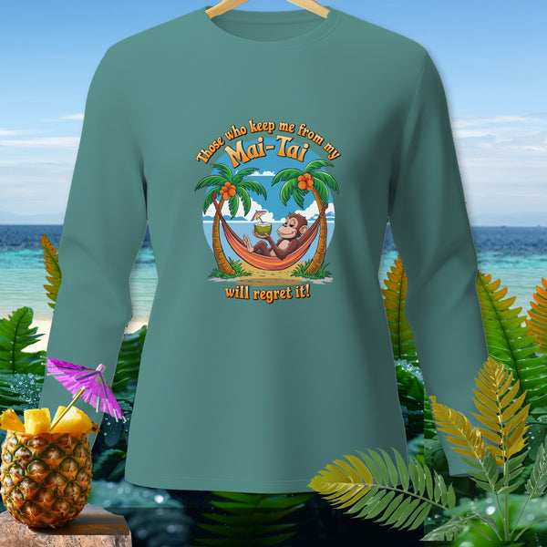 Long sleeve shirt with monkey in hammock graphic saying "Those who keep me from my Mai-Tai will regret it!".