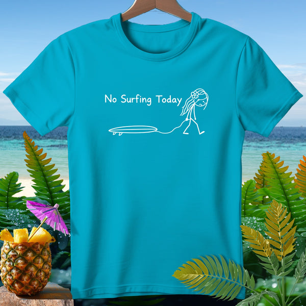 Turquoise t-shirt with white text "No Surfing Today" and stick figure with surfboard.