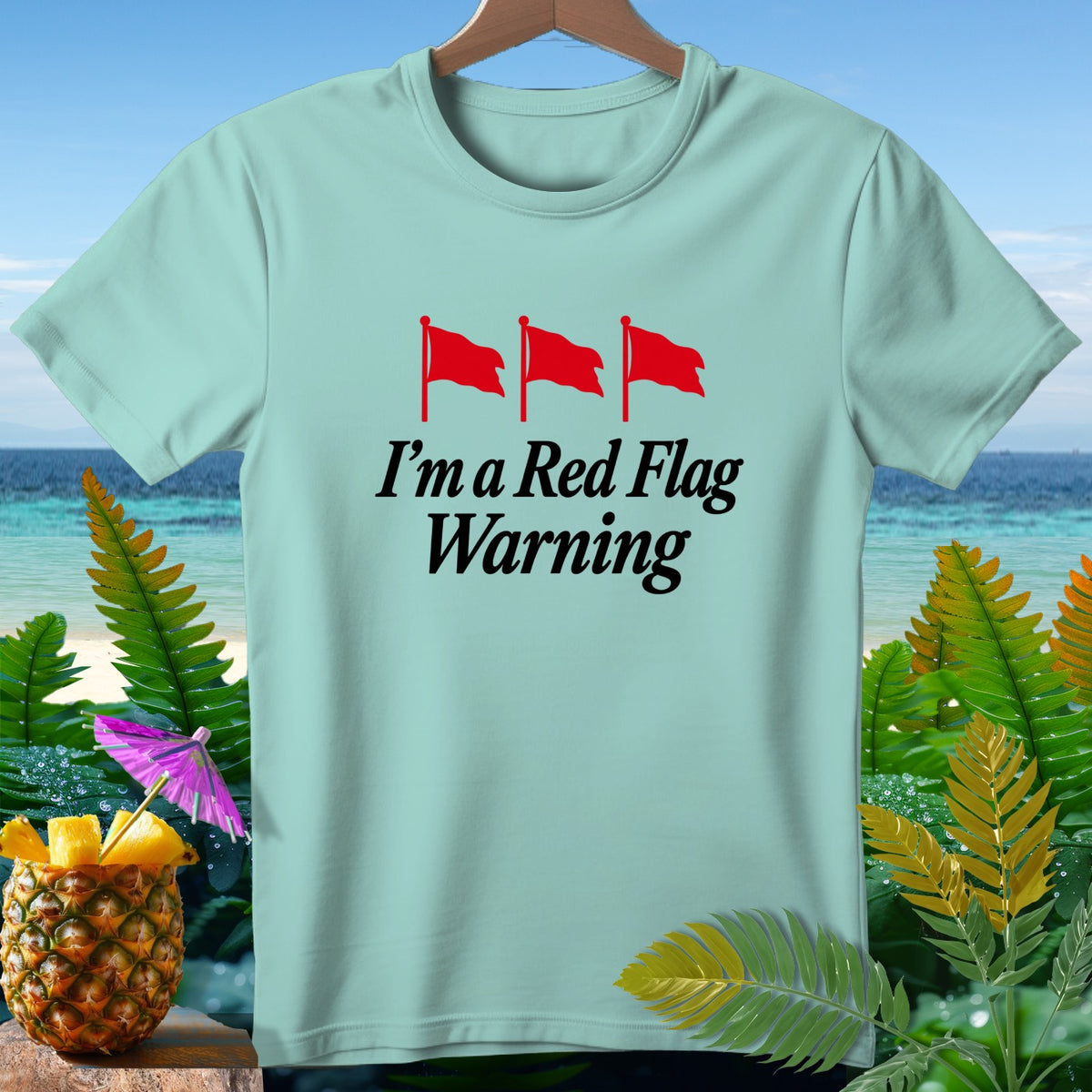 Light blue t-shirt with "I'm a Red Flag Warning" and three red flags.