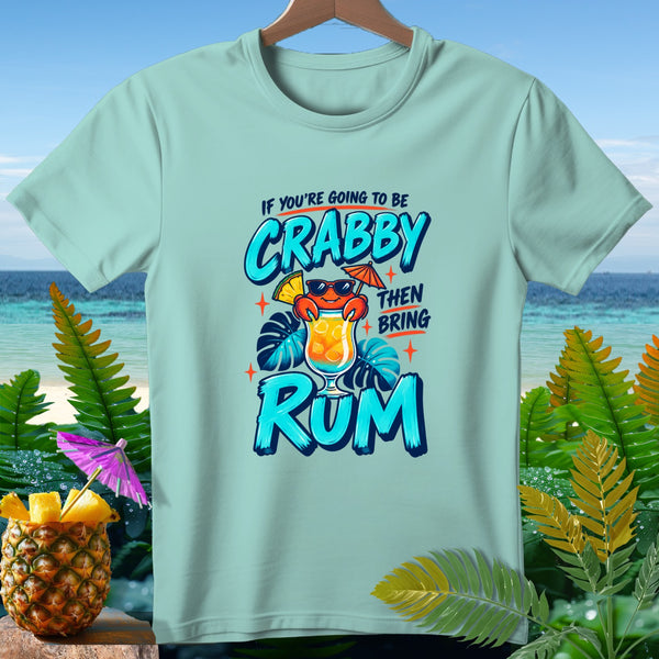 Light blue t-shirt with crab holding drink and "If you're going to be crabby then bring rum" text.