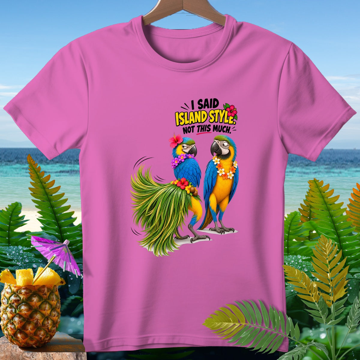 Pink t-shirt with two parrots and text "I Said Island Style. Not This Much."