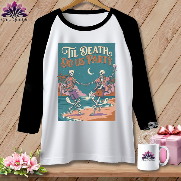 Raglan shirt with skeletons dancing on beach, "Til Death Do Us Party".