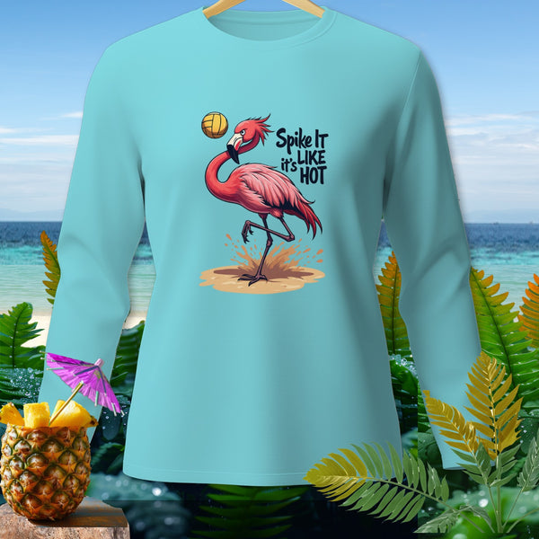 Aqua long sleeve shirt with flamingo playing volleyball and text "Spike IT it's LIKE HOT".