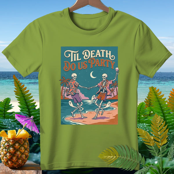 Green t-shirt with skeletons dancing on a beach, text "Til Death Do Us Party."