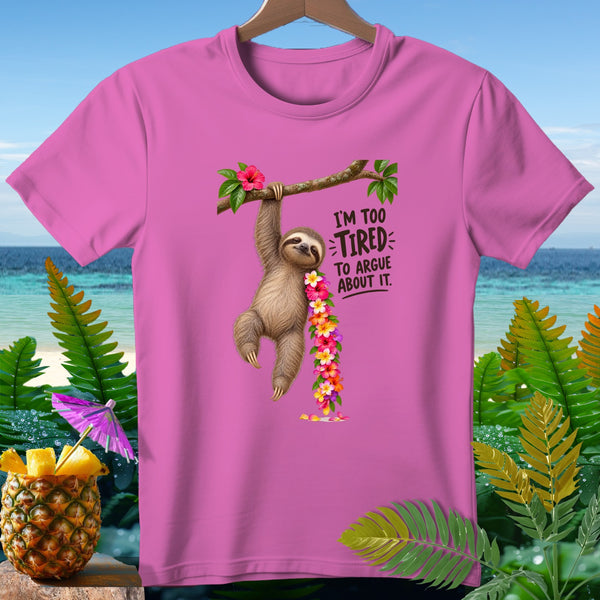 Pink t-shirt with sloth hanging from branch, flowers, and text "I'm too tired to argue about it."