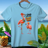 Light blue t-shirt with two flamingos and text 